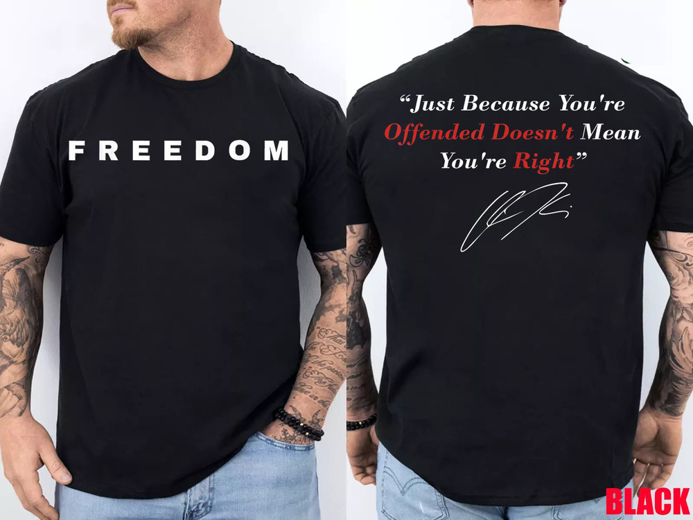 2-Sided Freedom T-Shirt–Just Because You’re Offended Doesn’t Mean You’re Right