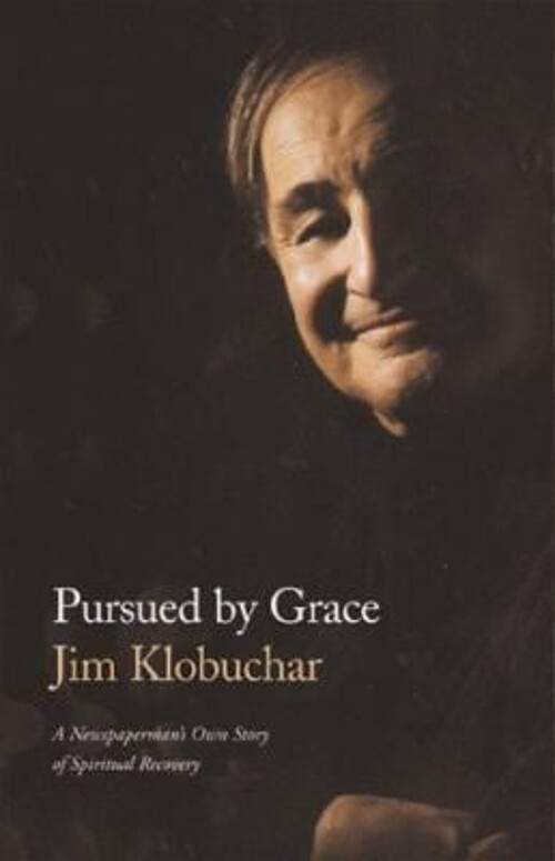 Pursued by Grace – A Newspaperman’s Journey of Spiritual Recovery