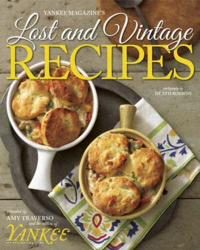 Yankee Magazine's Lost and Vintage Recipes by The Editors of Yankee Magazine