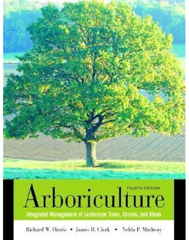 Arboriculture: Integrated Management of Landscape Trees, Shrubs, and Vines by H,