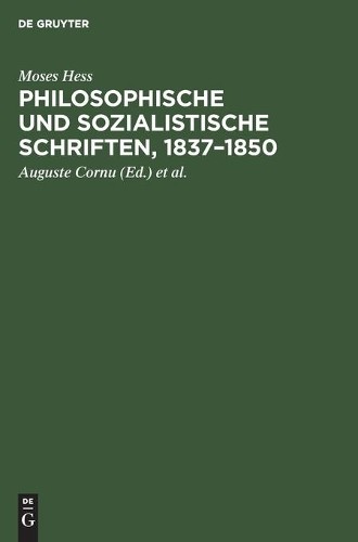 Moses Hess Philosophische Und Sozialistische Schriften, 1837-1850 (Hardback)