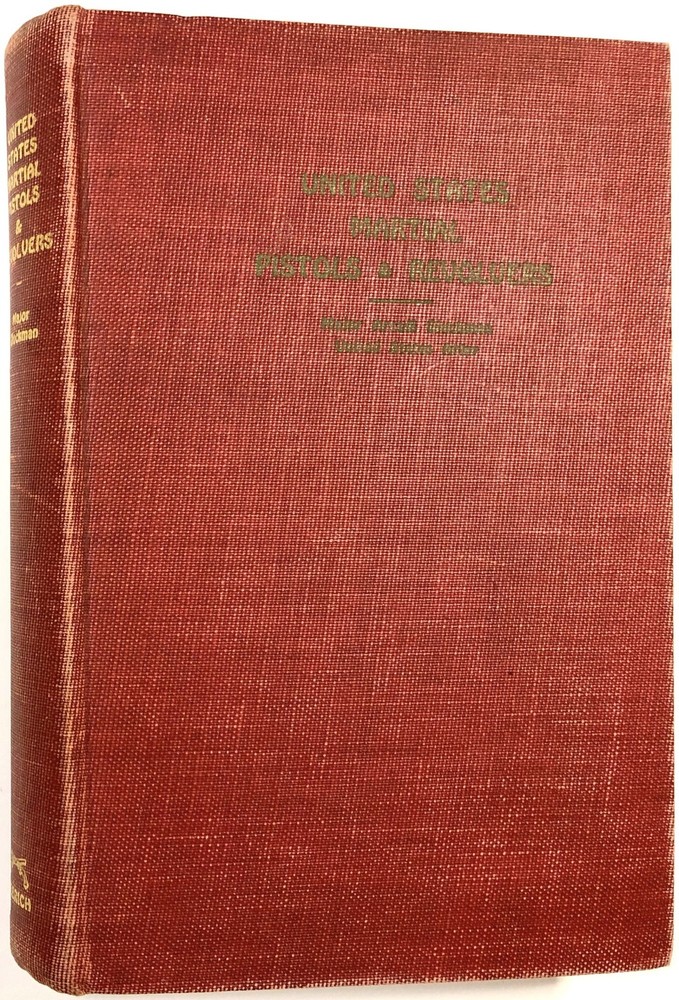 Arcadi Gluckman / United States Martial Pistols and Revolvers 1st Edition 1939