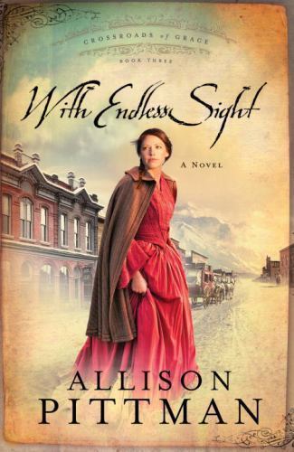 With Endless Sight (Crossroads of Grace #3), Pittman, Allison K., New Book