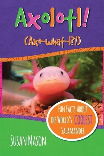 Susan Mason Axolotl! (Paperback)Another great item from Rarewaves USA | Free delivery!