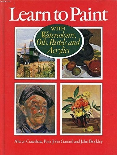 Learn to Paint: With Watercolours, Oils, Pas... by Garrard, Peter John PaperbackFREE US DELIVERY | ISBN: 0004119932 | Quality Books