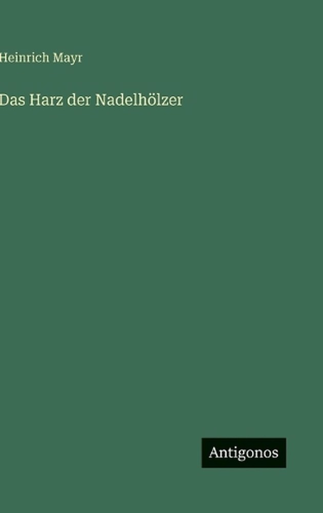 Das Harz der Nadelhlzer by Heinrich Mayr (German) Hardcover Book
