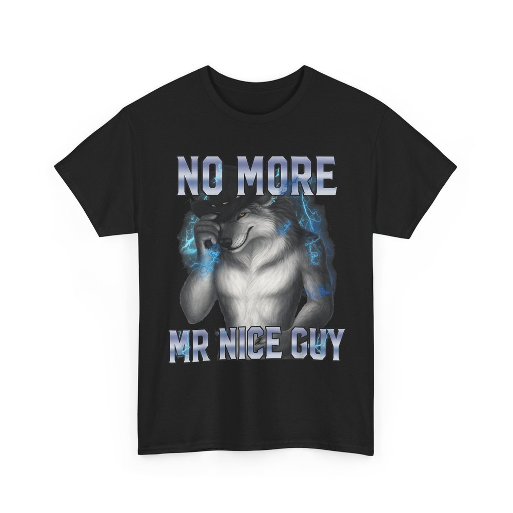 No More Mr Nice Guy Funny Alpha Wolf Meme Unhinged Brainrot T-Shirt