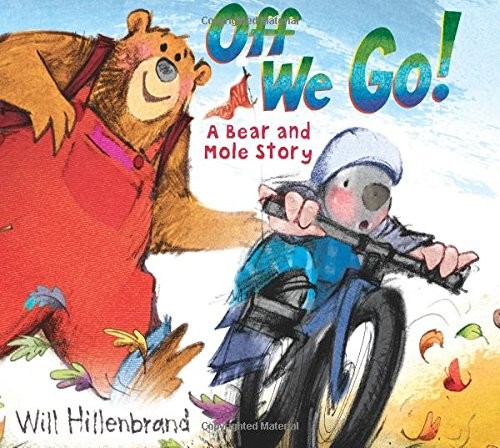 Off We Go!: A Bear and Mole Story - Hardcover By Hillenbrand, Will - GOOD