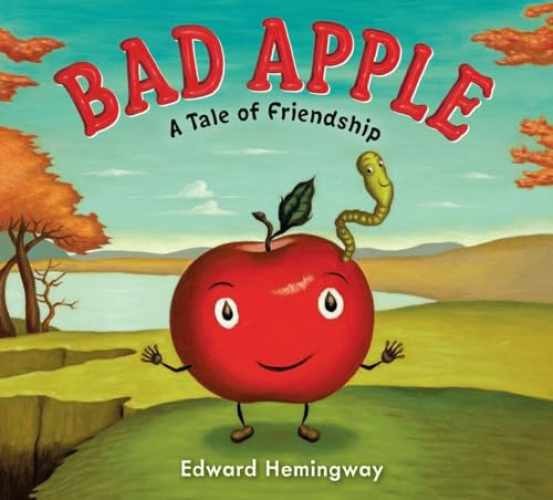 Bad Apple: A Tale of Friendship - Hardcover, by Hemingway Edward - Very Good u