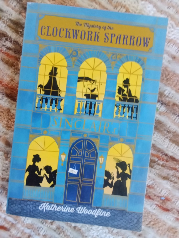 The Mystery of the Clockwork Sparrow by Katherine Woodfin (2016,Pb)