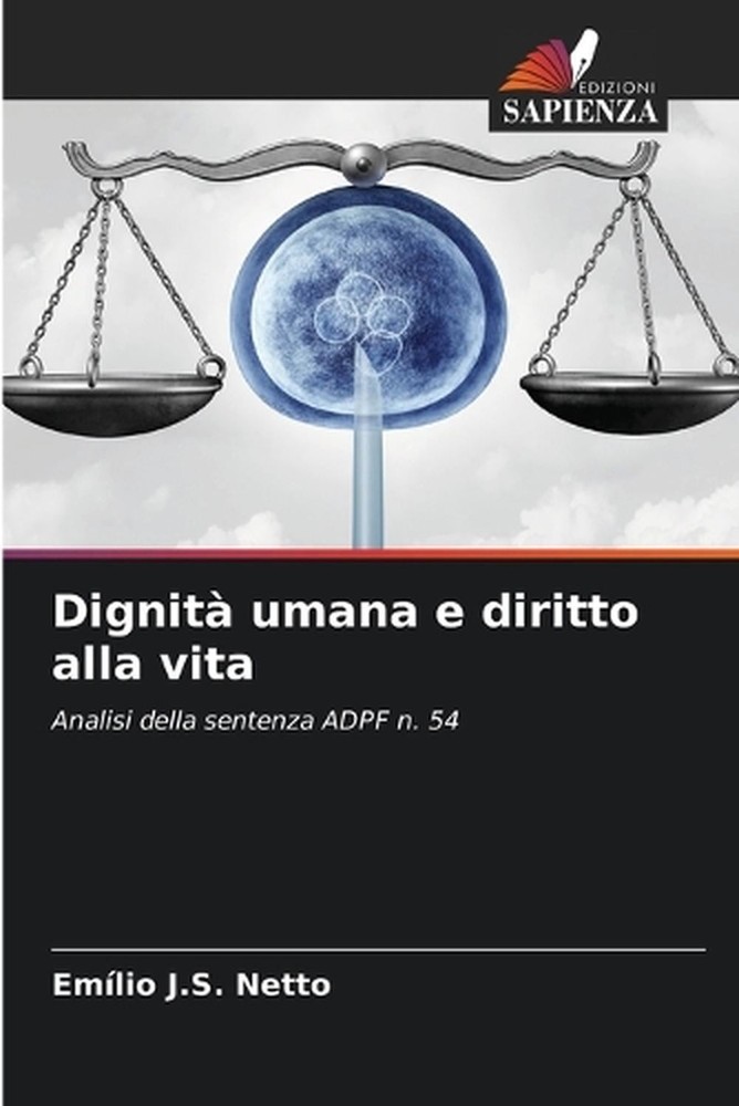 Dignit umana e diritto alla vita by Em?lio J.S. Netto (Italian) Paperback Book