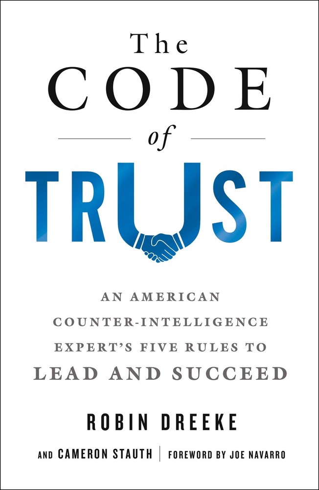 The Code of Trust: An American Counterintelligence Expert's Five Rules to Le...
