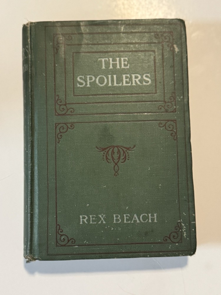 Antique Book - The Spoilers by Rex Beach 1906 Antique Book