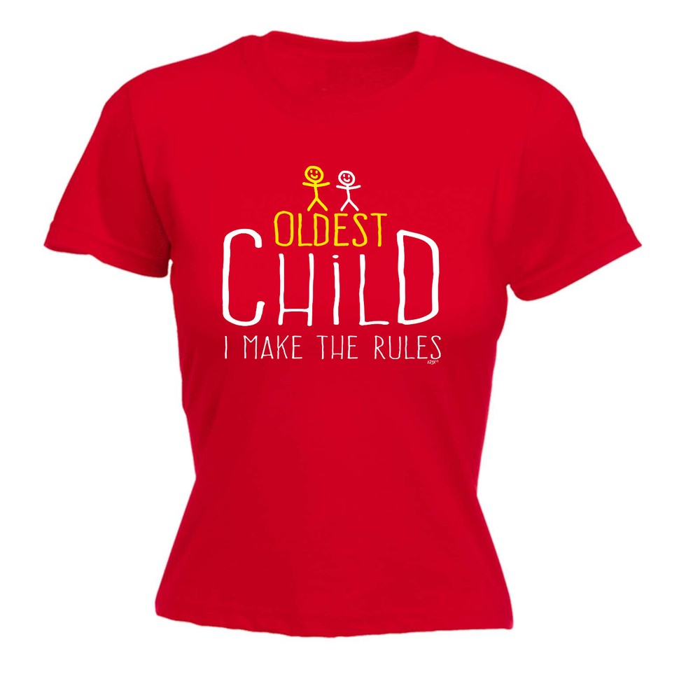 Oldest Child 2 Make The Rules - Womens T Shirt Funny T-Shirt Novelty gift tshirt