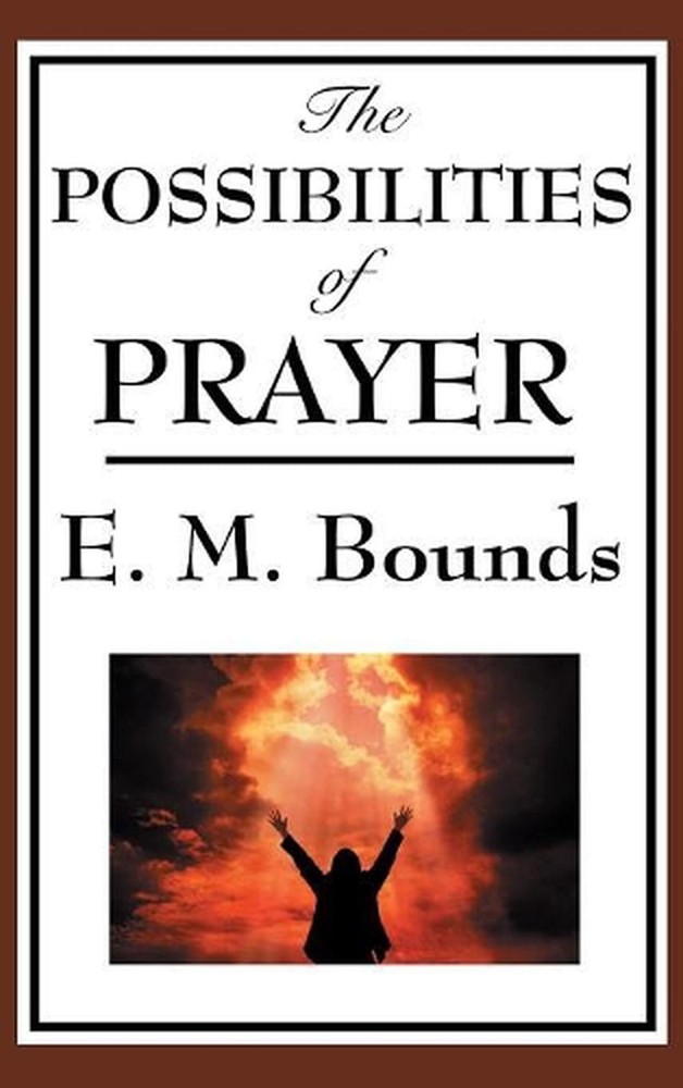 The Possibilities of Prayer by Edward M. Bounds (English) Hardcover Book