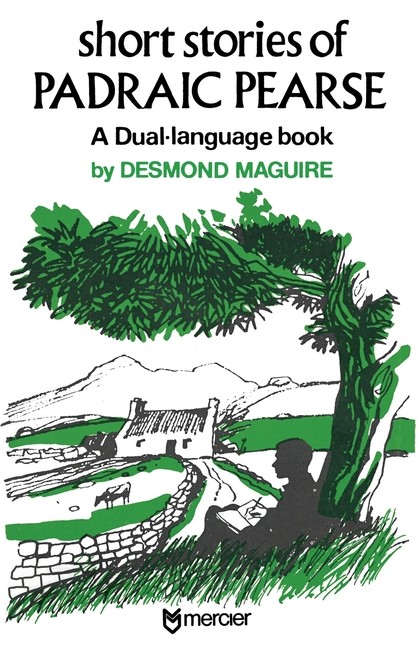 Short Stories Of Padraic Pearse: A Dual Language Book