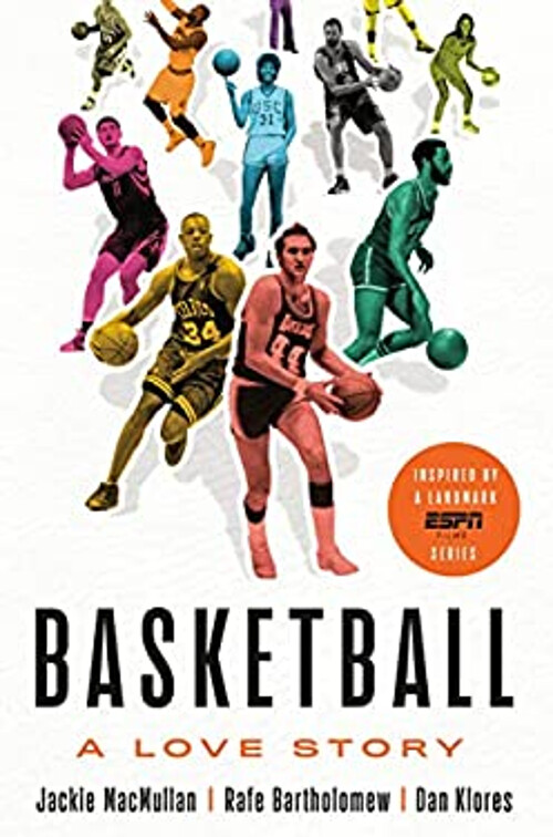 Basketball : A Love Story Dan, MacMullan, Jackie, Bartholomew, Ra