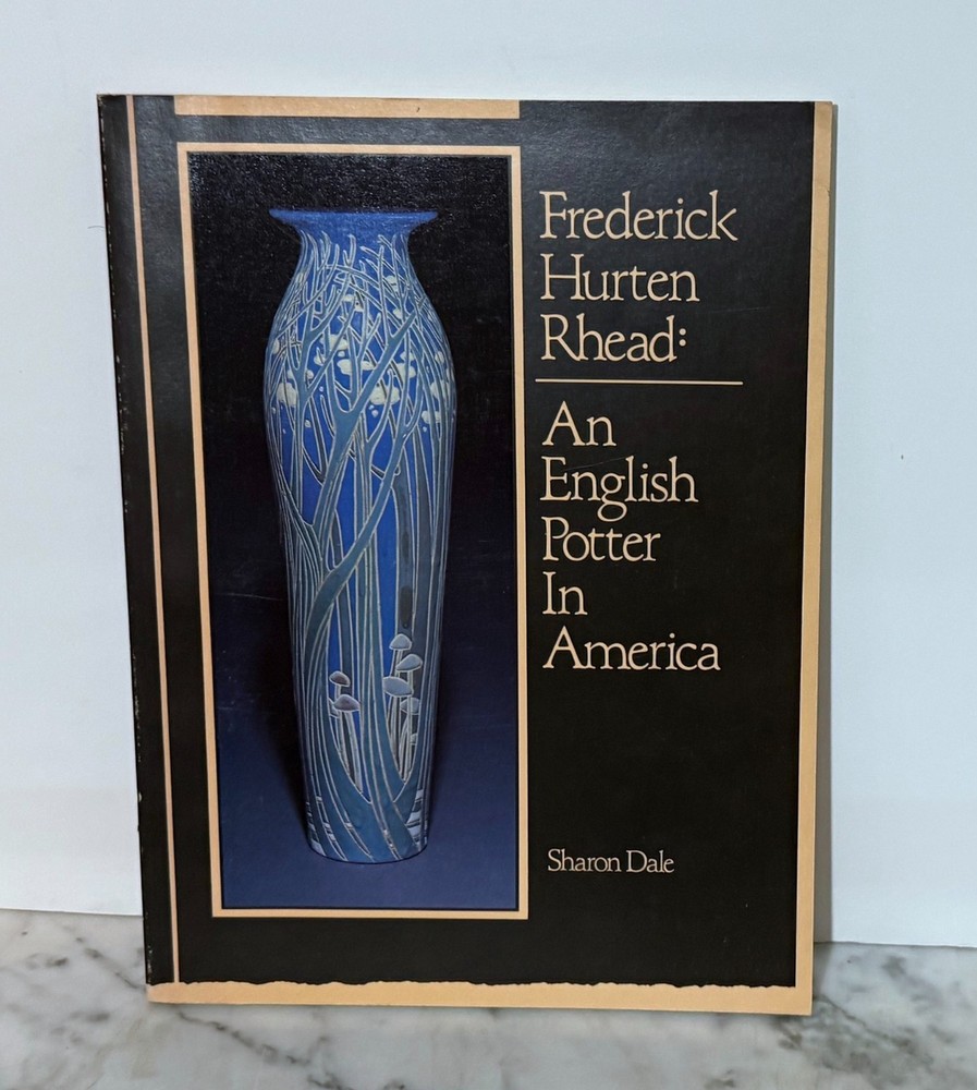 Frederick Hurten Rhead: An English Potter In America - By Sharon Dale - 1986