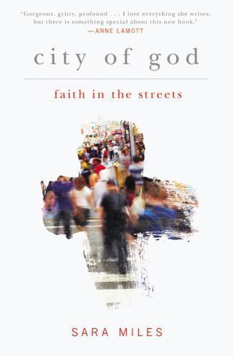 City of God : Faith in the Streets, Paperback by Miles, Sara, Used Good Condi...