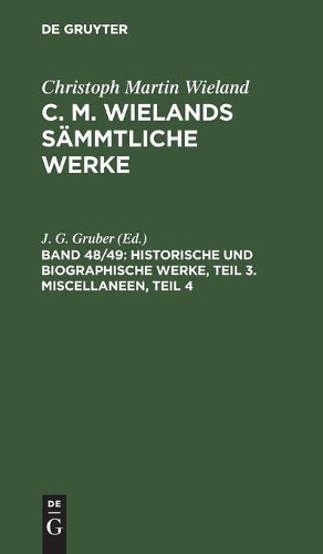 Historische Und Biographische Werke, Teil 3. Miscellaneen, Teil 4 (Hardback)