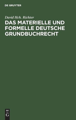 David Hch Richter Das Materielle Und Formelle Deutsche Grundbuchrecht (Hardback)