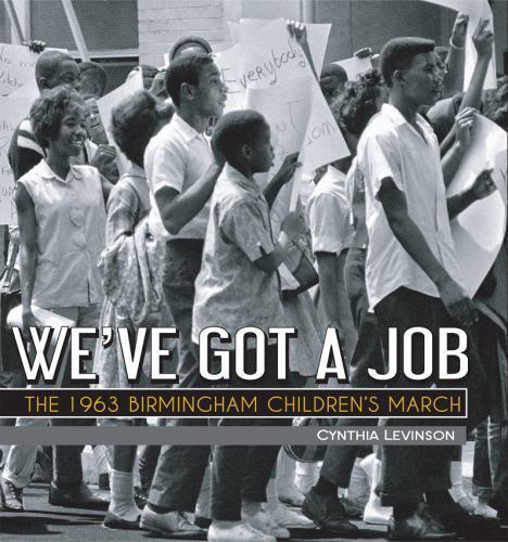 We've Got a Job: The 1963 Birmingham Children's March Cynthia Levinson paperbac