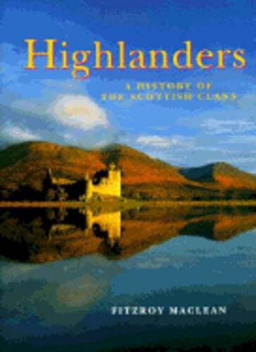 Highlanders: A History of the Scottish Clans by Fitzroy MacLean: Used