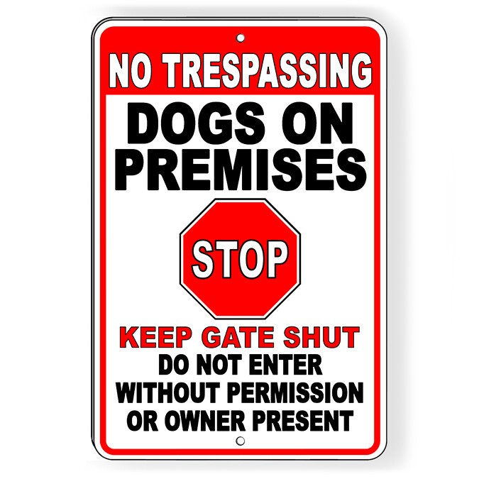 No Trespassing Dogs On Premises Stop Keep Gate Shut Metal Sign Or Decal 6 Sizes