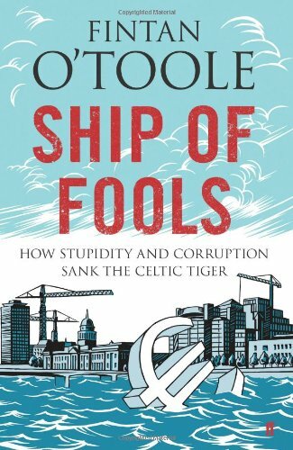 Ship of Fools: How Stupidity and Corruption Sank the Celtic Tig