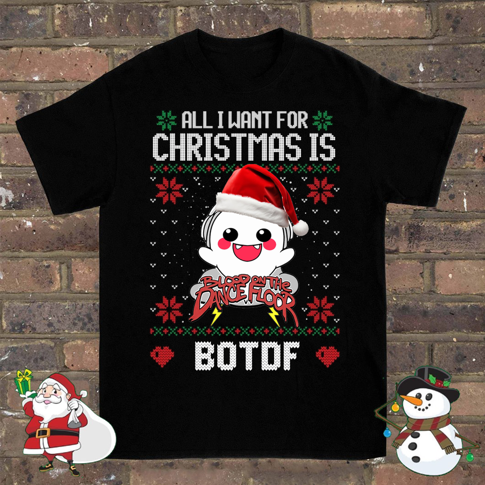 All I Want For Christmas Is Blood On The Dance Floor T-shirt BO857