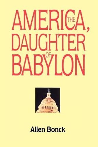 America, The Daughter of Babylon by Allen Bonck: Used