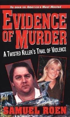Evidence of Murder: A Twisted Killer's Trail of Violence by Samuel Roenby Samuel Roen | Acceptable