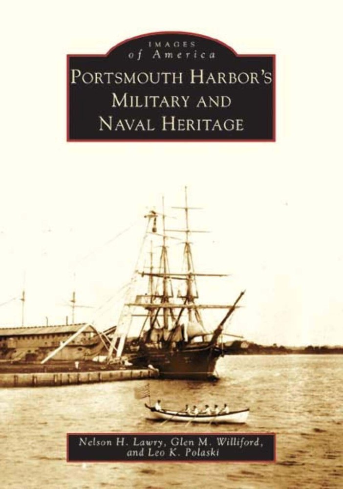 NEW Arcadia Publishing Portsmouth Harbor's Military and Naval Heritage, NH 97807