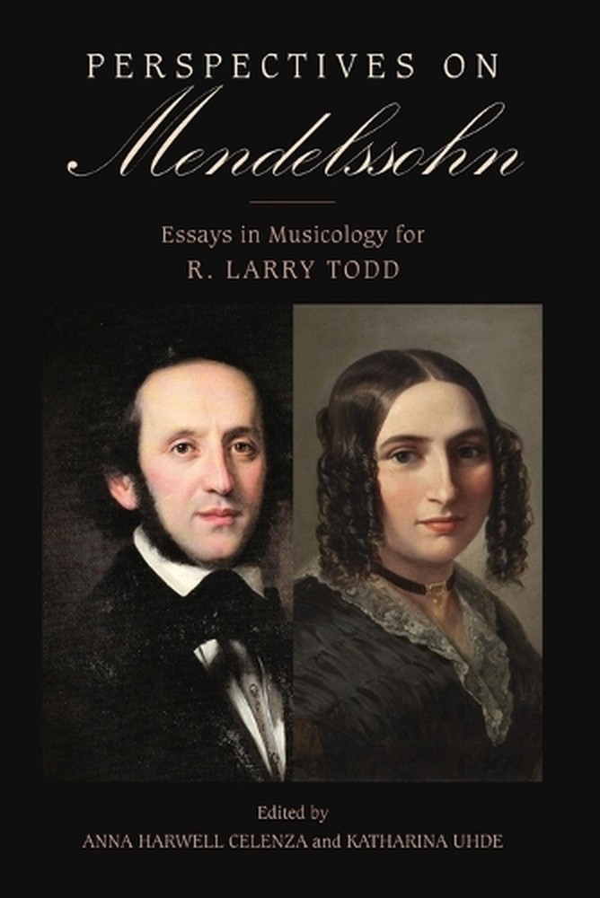 Perspectives on Mendelssohn: Essays in Musicology for R. Larry Todd by Anna Harw