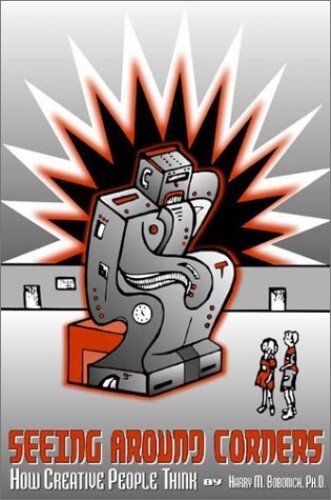 Creative Problem-Solving: Seeing Around Corners by Harry Bobonich