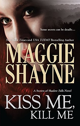 Kiss Me, Kill Me (Secrets of Shadow ..., Shayne, Maggie