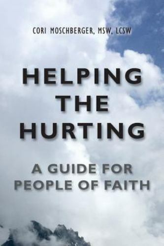 Helping the Hurting: A Guide for People of Faith by Moschberger, Cori, Brand ...