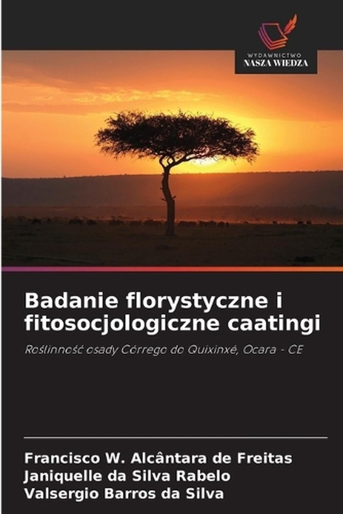 Badanie florystyczne i fitosocjologiczne caatingi by Francisco W. Alc?ntara de F