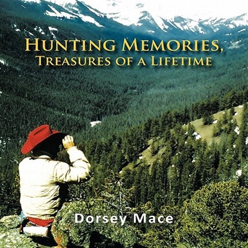 Hunting Memories, Treasures of a Lifetime by Mace, Dorsey, Like New Used, Fre...
