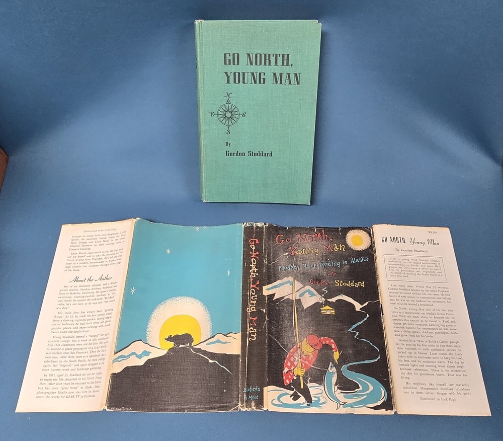 Go North Young Man Modern Homesteading In Kenai Alaska by Gordon Stoddard