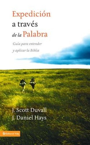 Los Expedicin a travs de la palabra: Gua para entender y aplicar la Biblia =