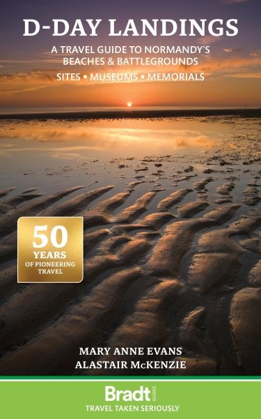 D-day Landings : A Travel Guide to Normandy's Beaches and Battlegrounds Sites...