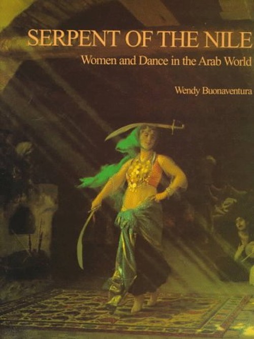 Serpent of the Nile : Women and Dance in the Arab World Wendy BuoFree US Delivery | ISBN:1566563003