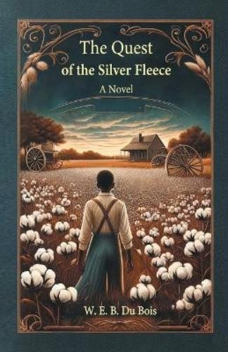 W E B Du Bois The Quest of the Silver FleeceA Novel (Edition2024) (Paperback)Another great item from Rarewaves USA | Free delivery!