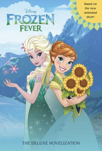 Frozen Fever: the Deluxe Novelization (Disney Frozen) by Victoria Saxon ...