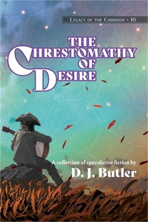 The Chrestomathy of Desire (Paperback or Softback)