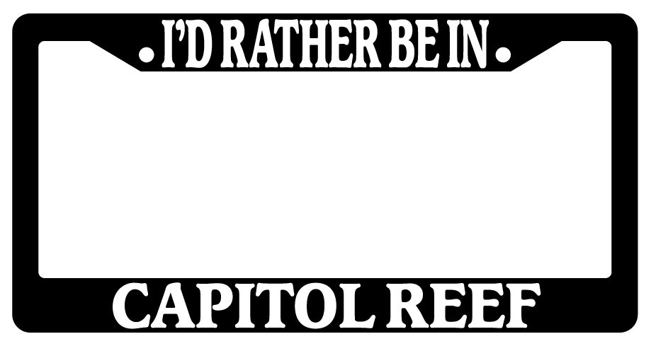 Black I'd Rather Be In Capitol Reef License Plate Frame Auto Accessory