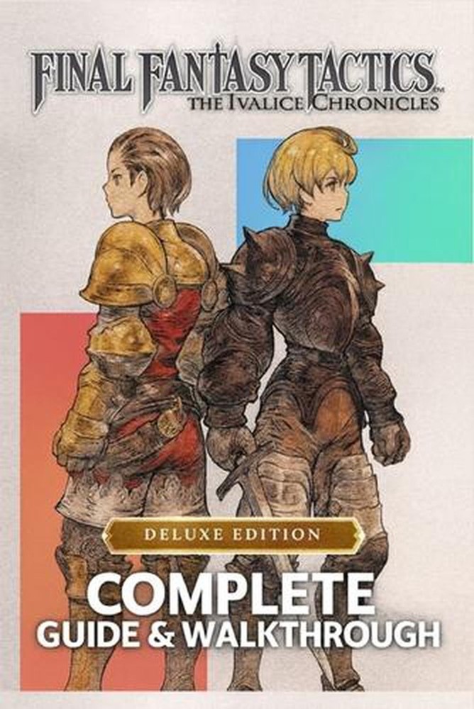 Complete Guide & Walkthrough for Final Fantasy Tactics: The Ivalice Chronicles -