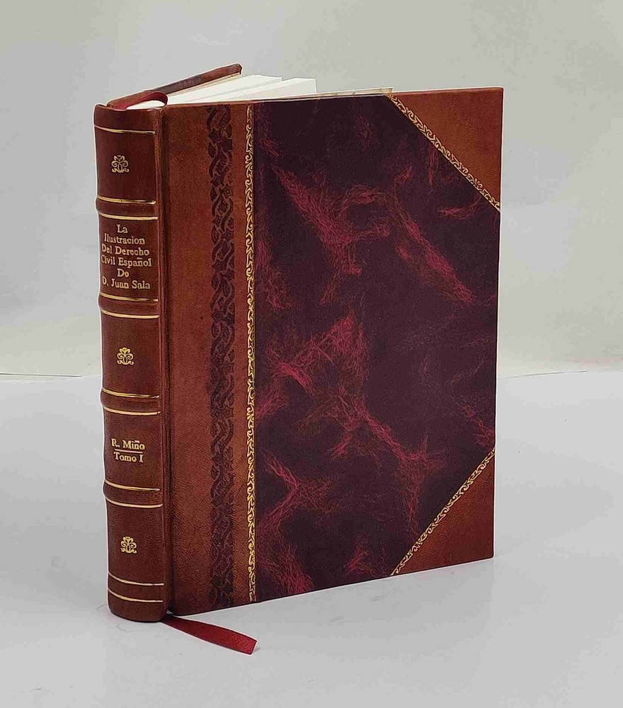 La ilustracion del derecho civil español de D. Juan Sala, con va [Leather Bound]