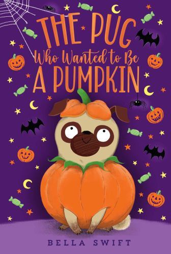 Pug Who Wanted to Be a Pumpkin by Bella Swift (2022, Trade Paperback)